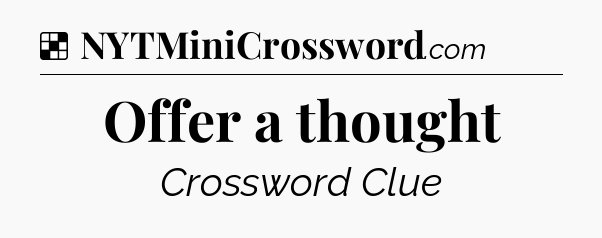 Solution: Offer a thought - NYT Crossword