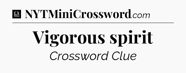 Vigorous spirit - LA Times Crossword