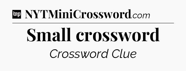 Small crossword Crossword Clue