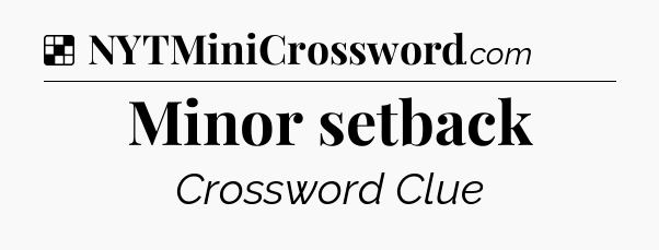 Solution: Minor setback - NYT Crossword