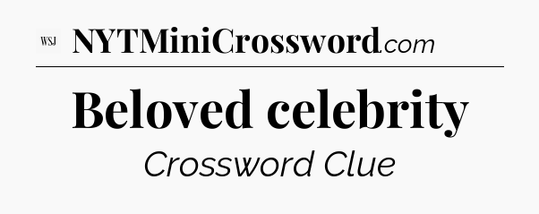 Beloved celebrity - WSJ Crossword