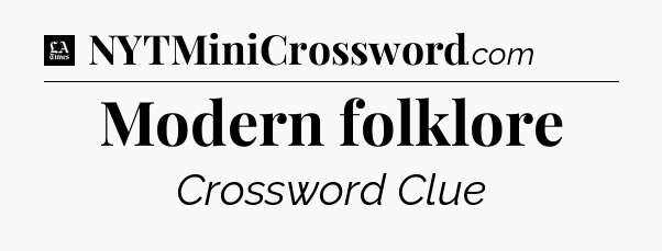 Modern folklore - LA Times Crossword