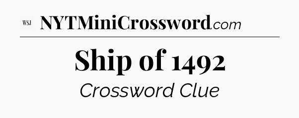 Ship of 1492 - WSJ Crossword