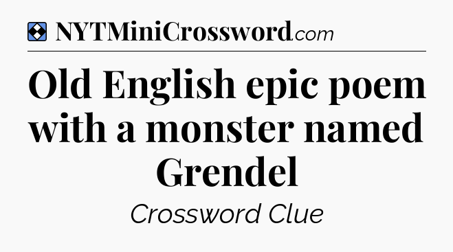 Solution: Old English epic poem with a monster named Grendel - NYT Mini Crossword