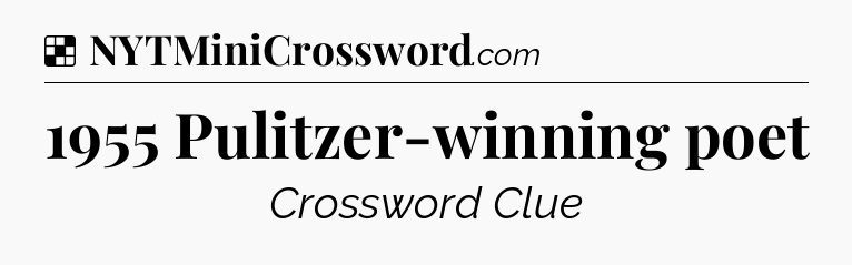 Solution: 1955 Pulitzer-winning poet - NYT Crossword