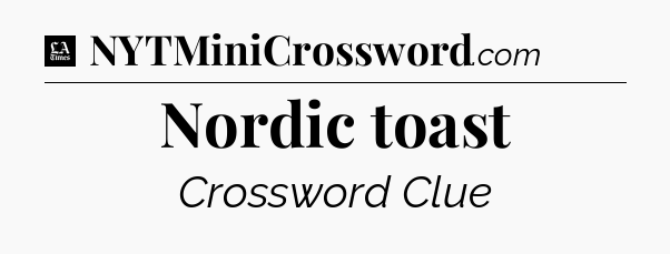 Nordic toast - LA Times Crossword
