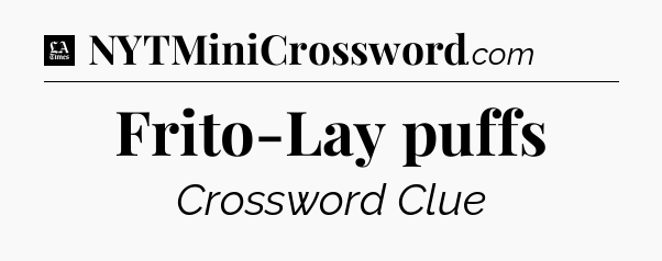 Frito-Lay puffs - LA Times Crossword