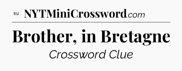 Brother, in Bretagne - WSJ Crossword