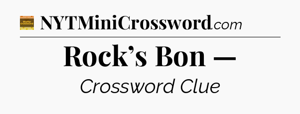 Rock’s Bon — - Eugene Sheffer Crossword