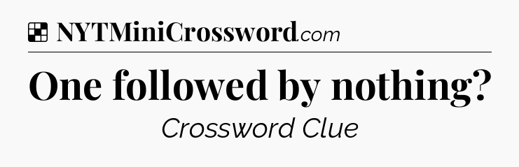 Solution: One followed by nothing - NYT Crossword