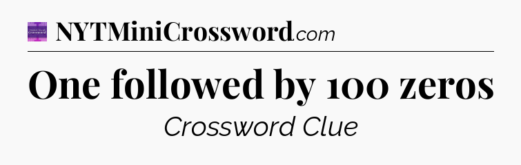 One followed by 100 zeros - Thomas Joseph Crossword