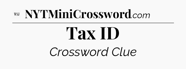 Tax ID - WSJ Crossword