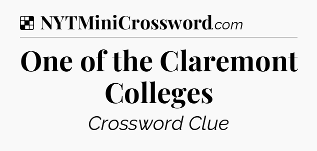 Solution: One of the Claremont Colleges - NYT Crossword