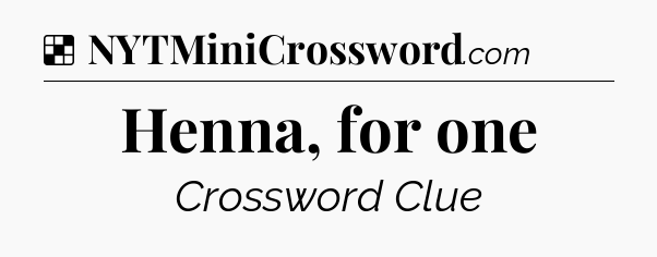 Solution: Henna, for one - NYT Crossword