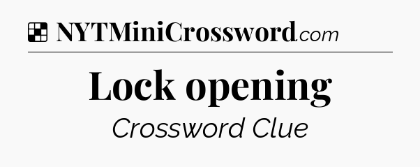 Solution: Lock opening - NYT Crossword