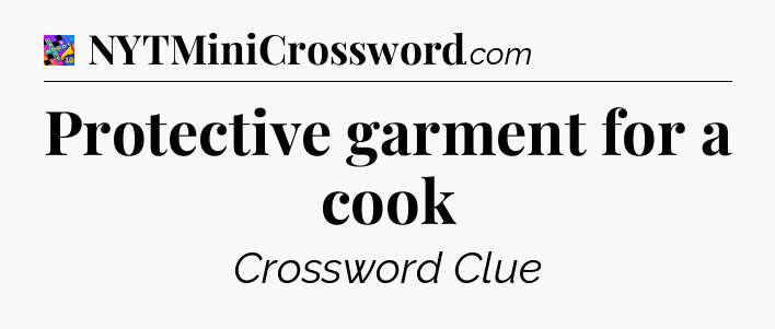 Protective garment for a cook Crossword Clue