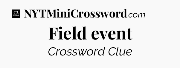 Field event - LA Times Crossword