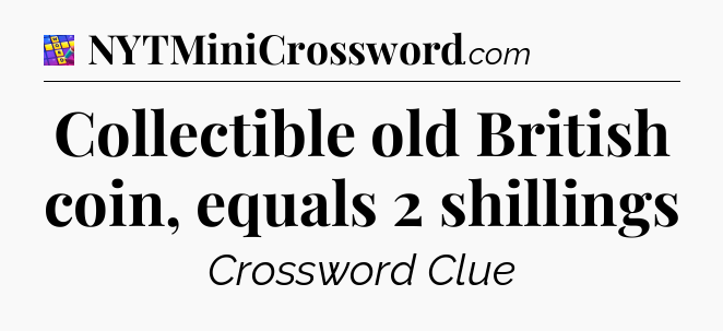 Collectible old British coin, equals 2 shillings Codycross
