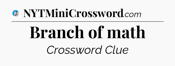 Branch of math Crossword Clue