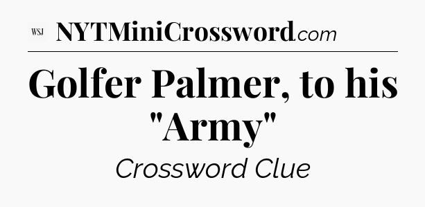 Golfer Palmer, to his 