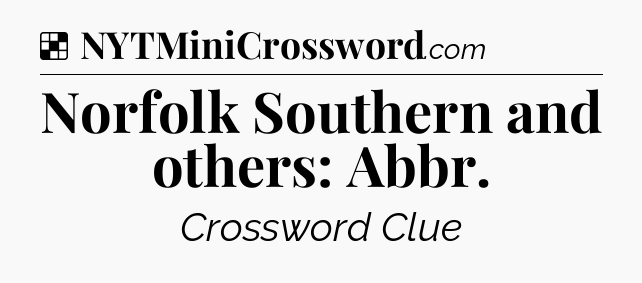 Solution: Norfolk Southern and others: Abbr - NYT Crossword