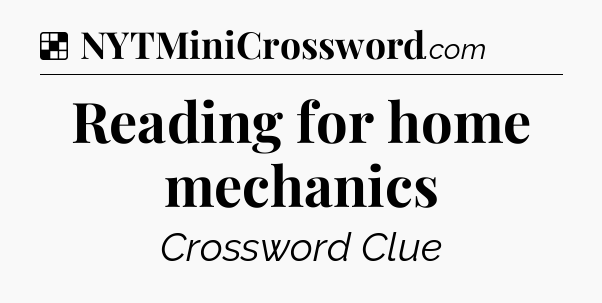 Solution: Reading for home mechanics - NYT Crossword
