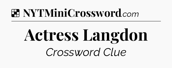 Solution: Actress Langdon - NYT Crossword