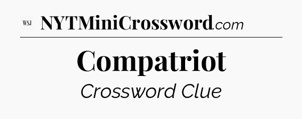 Compatriot - WSJ Crossword