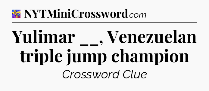 Yulimar __, Venezuelan triple jump champion Codycross