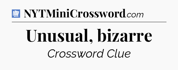 Unusual, bizarre Puzzle Page Crossword Clue