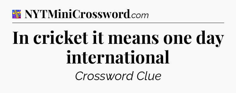 In cricket it means one day international Codycross