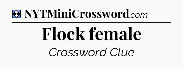 Solution: Flock female - NYT Mini Crossword