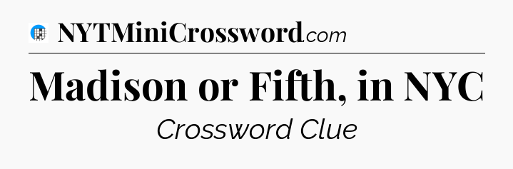 Madison or Fifth, in NYC Crossword Clue