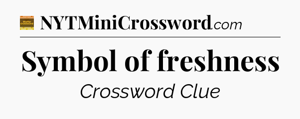 Symbol of freshness - Eugene Sheffer Crossword