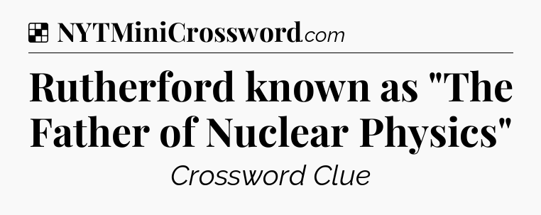 Solution: Rutherford known as 