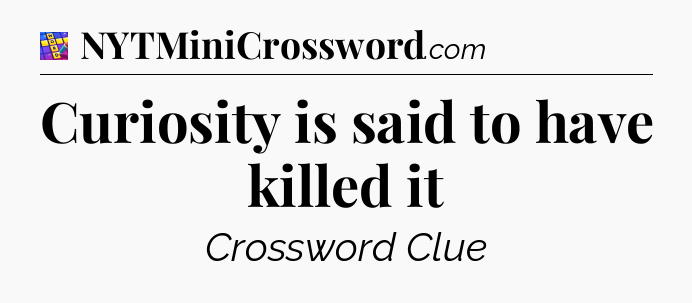 Curiosity is said to have killed it Codycross