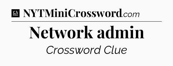 Network admin - LA Times Crossword