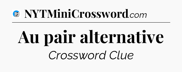Au pair alternative Crossword Clue