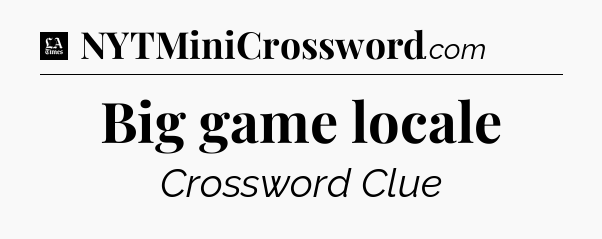 Big game locale - LA Times Crossword
