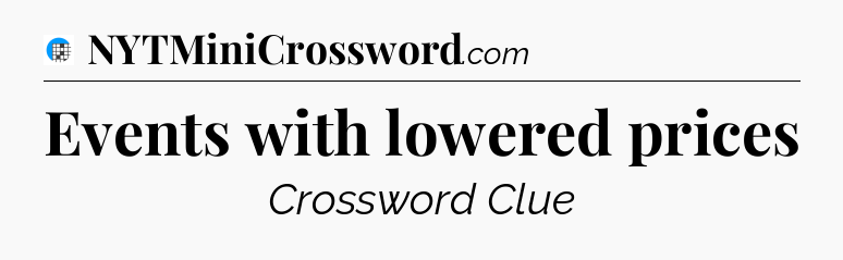 Events with lowered prices Crossword Clue