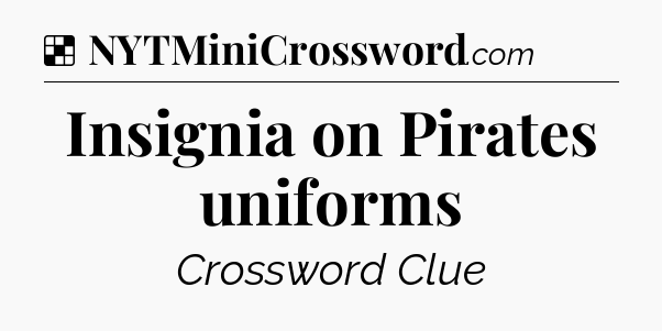 Solution: Insignia on Pirates uniforms - NYT Crossword