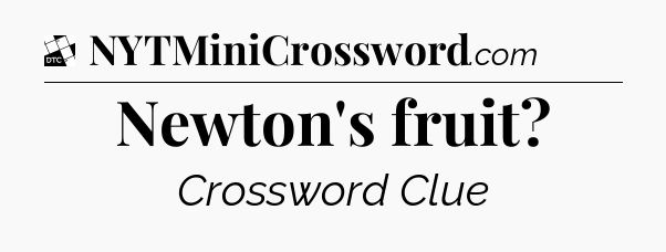 Newton's fruit - Daily Themed Classic Crossword