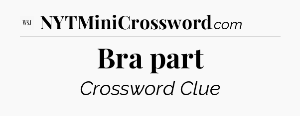 Bra part - WSJ Crossword