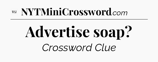 Advertise soap - WSJ Crossword