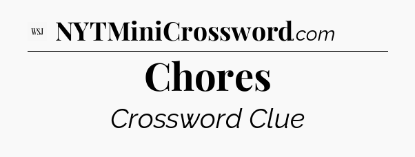 Chores - WSJ Crossword