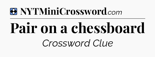 Solution: Pair on a chessboard - NYT Mini Crossword