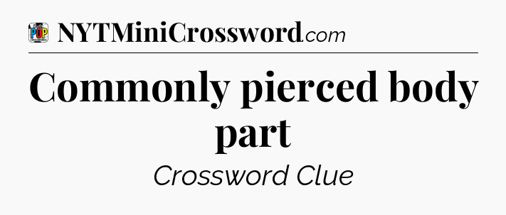 Commonly pierced body part Crossword Clue