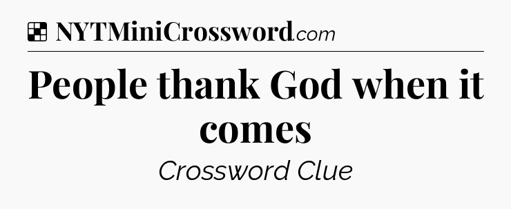Solution: People thank God when it comes - NYT Crossword