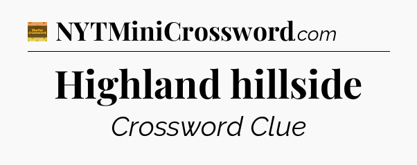 Highland hillside - Eugene Sheffer Crossword