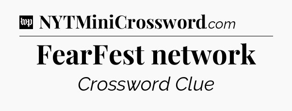 FearFest network Crossword Clue